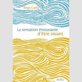 Sensation emouvant d'etre vivant (la)