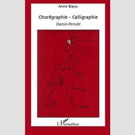 Chorégraphie - calligraphie - danse-pensée