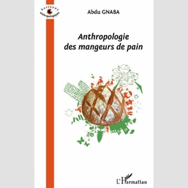 Anthropologie des mangeurs de pain