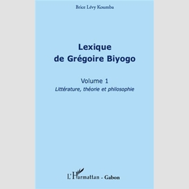 Lexique de grégoire biyogo (volume 1)