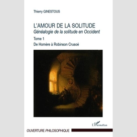 L'amour de la solitude - généalogie de la solitude en occide