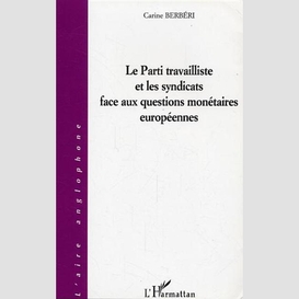 Le parti travailliste et les syndicats face aux questions monétaires européennes