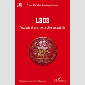 Laos - autopsie d'une monarchie assassinée