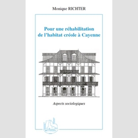 Pour une réhabilitation de l'habitat créole à cayenne - aspe