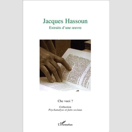 Jacques hassoun - extraits d'une oeuvre - che vuoi ? hors sé