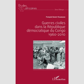 Guerres civiles dans la république démocratique du congo : 1960-2010