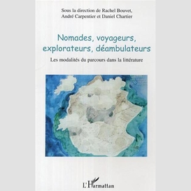 Nomades, voyageurs, explorateurs, déambulateurs