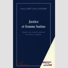 Justice et femme battue - enquête sur le traitement judiciai