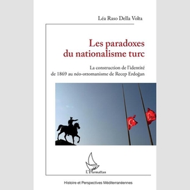 Les paradoxes du nationalisme turc