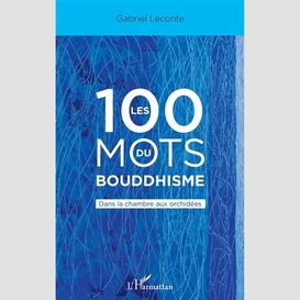 Les 100 mots du bouddhisme