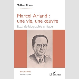Marcel arland : une vie, une oeuvre