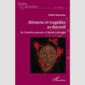 Ethnisme et tragédies au burundi