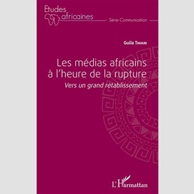 Les médias africains à l'heure de la rupture