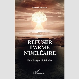 Refuser l'arme nucléaire