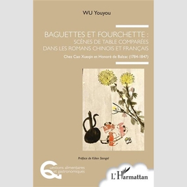 Baguettes et fourchette : scènes de table comparées dans les romans chinois et français