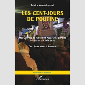 Les cents-jours de poutine  mon journal de l'invasion russe de l'ukraine 24 février - 3 juin 2022