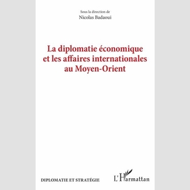 La diplomatie économique et les affaires internationales au moyen-orient