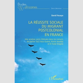 La réussite sociale du migrant postcolonial en france