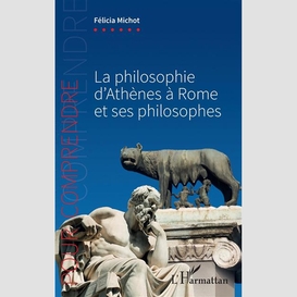 La philosophie d'athènes à rome et ses philosophes