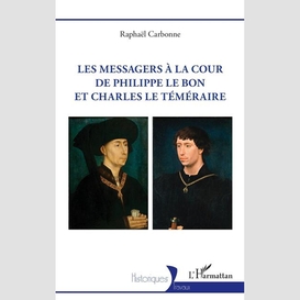 Les messagers à la cour de philippe le bon et charles le téméraire