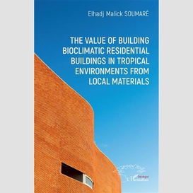 The value of building bioclimatic residential buildings in tropical environments from local materials
