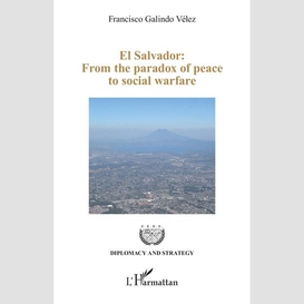 El salvador: from the paradox of peace to social warfare