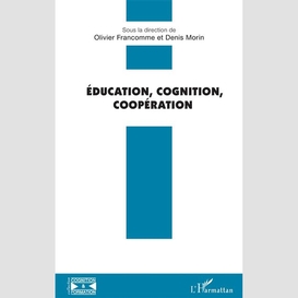 Éducation, cognition, coopération