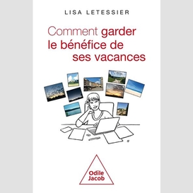 Comment garder le bénéfice de ses vacances