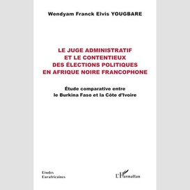 Le juge administratif et le contentieux des élections politiques en afrique noire francophone