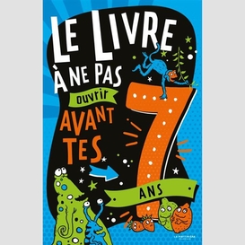 Livre a ne pas ouvrir avant tes 7 ans