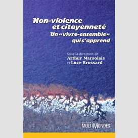 Non violence et citoyenneté - un vivre-ensemble qui s'apprend