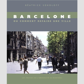 Barcelone ou comment refaire une ville