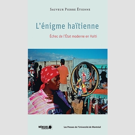 L'énigme haïtienne. échec de l'état moderne en haïti