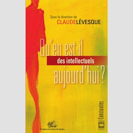 Qu'en est-il des intellectuels aujourd'hui?