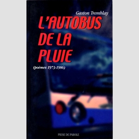 L'autobus de la pluie (poèmes 1973-1986)