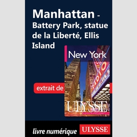 Manhattan - battery park, statue de la liberté, ellis island