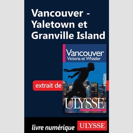 Vancouver - yaletown et granville island