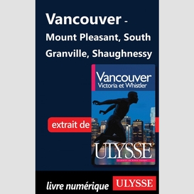 Vancouver - mount pleasant, south granville, shaughnessy