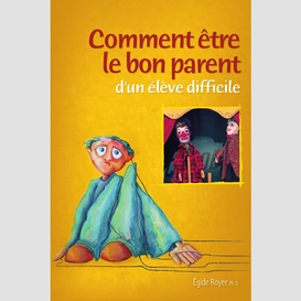 Comment être le bon parent d'un élève difficile