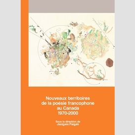 Nouveaux territoires de la poésie francophone au canada 1970-2000