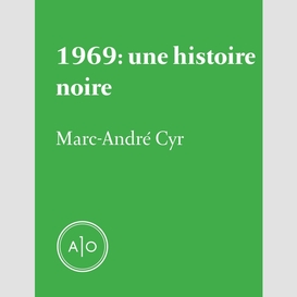 1969: une histoire noire