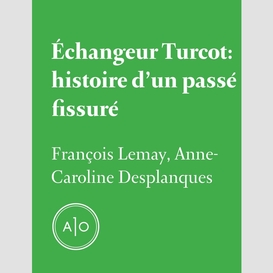 Échangeur turcot: histoire d'un passé fissuré