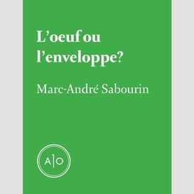 L'oeuf ou l'enveloppe