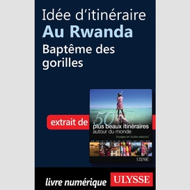Idée d'itinéraire au rwanda - baptême des gorilles