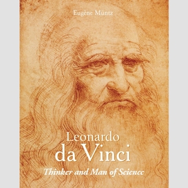 Leonardo da vinci - thinker and man of science