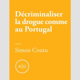 Décriminaliser la drogue comme au portugal