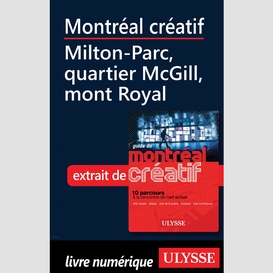 Montréal créatif - milton-parc, quartier mcgill, mont royal
