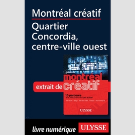 Montréal créatif - quartier concordia, centre-ville ouest