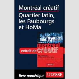 Montréal créatif - quartier latin, les faubourgs et homa