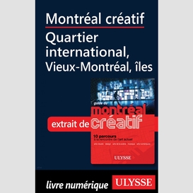 Montréal créatif-quartier international, vieux-montréal îles